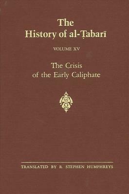 The History of Al-Tabari Vol. 15: The Crisis of the Early Caliphate: The Reign of 'uthman A.D. 644-656/A.H. 24-35 by 