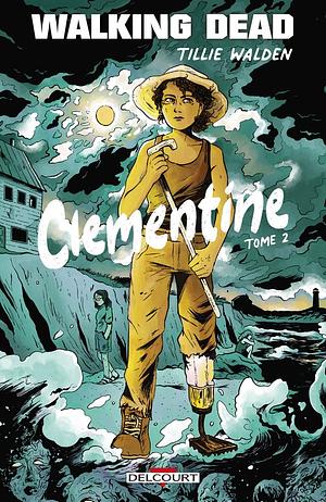 Walking Dead - Clementine, Tome 2 by Tillie Walden