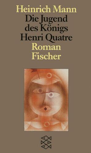 Die Jugend des Königs Henri Quatre: Roman by Heinrich Mann