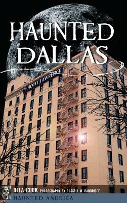 Haunted Dallas by Rita Cook