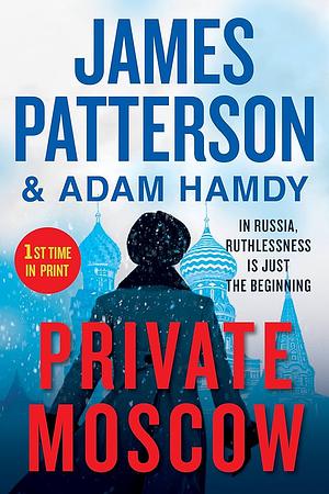 Private Moscow by James Patterson, Adam Hamdy