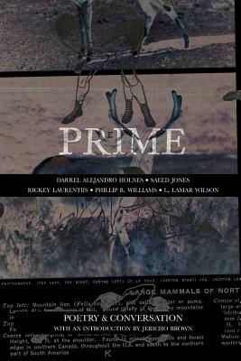 Prime: Poetry & Conversation by Saeed Jones, Rickey Laurentiis, Darrel Alejandro Holnes