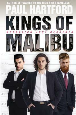 Kings of Malibu: Operation Just Desserts by Paul Hartford