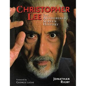Christopher Lee: The Authorised Screen History by Jonathan Rigby