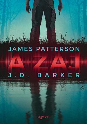 A zaj by J.D. Barker, James Patterson