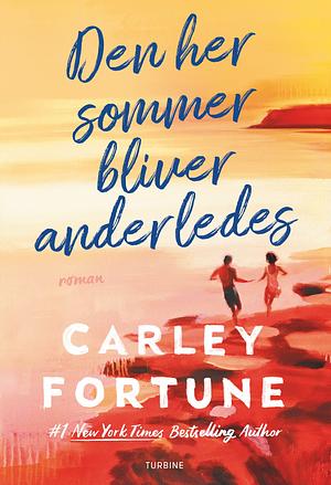 Den her sommer bliver anderledes by Carley Fortune