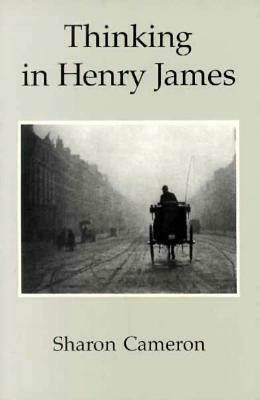 Thinking in Henry James by Sharon Cameron