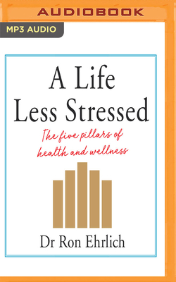 A Life Less Stressed by Ron Ehrlich