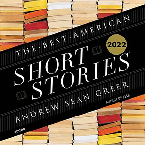 The Best American Short Stories 2022 by Heidi Pitlor, Andrew Sean Greer