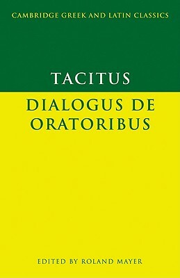 Tacitus: Dialogus de Oratoribus by Tacitus