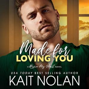 Made For Loving You by Kait Nolan