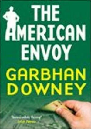 The American Envoy by Garbhan Downey