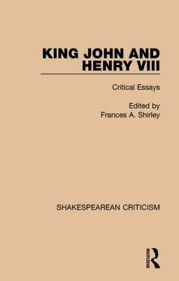 King John and Henry VIII: Critical Essays by 