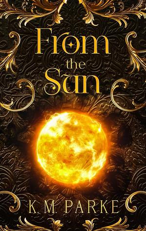 From the Sun by K.M. Parke