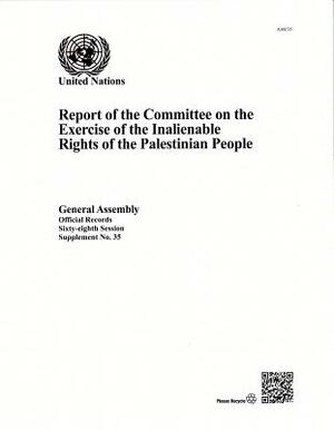 Report of the Committee on the Exercise of Inalienable Rights of the Palestinian People: 68th Session Supp No.35 by 