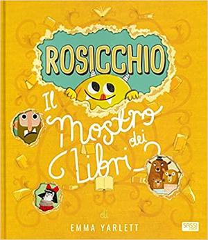 Rosicchio. Il mostro dei libri. by Emma Yarlett, Emma Yarlett