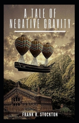 A Tale of Negative Gravity Illustrated by Frank R. Stockton