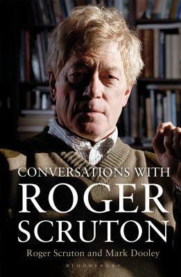 Conversations with Roger Scruton by Roger Scruton, Mark Dooley