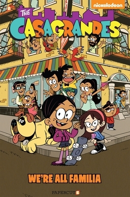 The Casagrandes #1: We're All Familia by The Loud House Creative Team