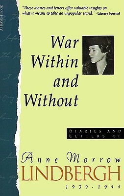War Within & Without: Diaries and Letters of Anne Morrow Lindbergh, 1939-1944 by Anne Morrow Lindbergh