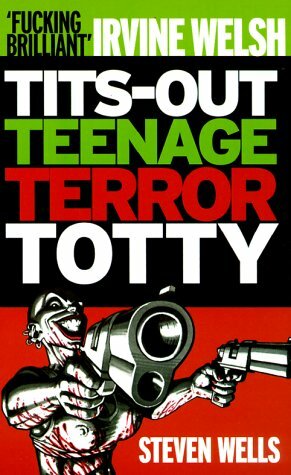 Tits-Out Teenage Terror Totty by Steven Wells