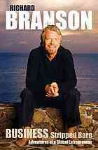 Business Stripped Bare: Adventures of a Global Entrepreneur by Richard Branson