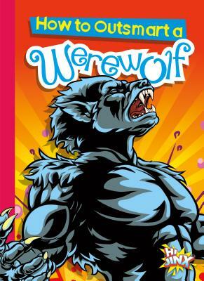 How to Outsmart a Werewolf by Eric Braun
