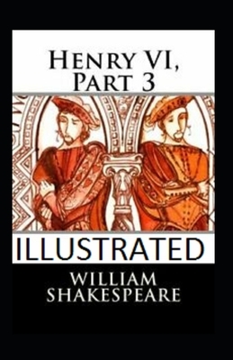 Henry VI, Part 3 illustrated by William Shakespeare