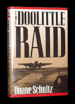 The Doolittle Raid by Duane P. Schultz