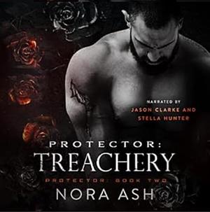 Protector: Treachery by Nora Ash