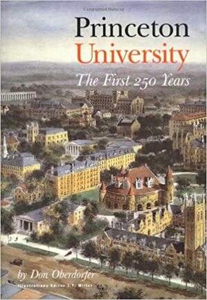 Princeton University: The First 250 Years by Don Oberdorfer