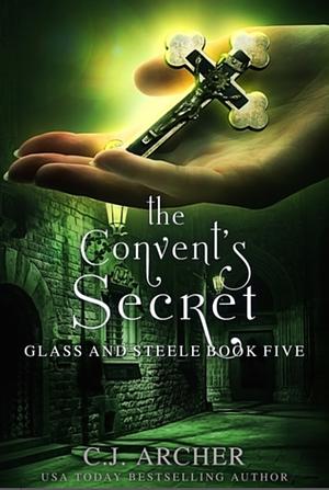 The Convent's Secret by C.J. Archer