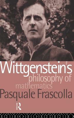 Wittgenstein's Philosophy of Mathematics by Pasquale Frascolla