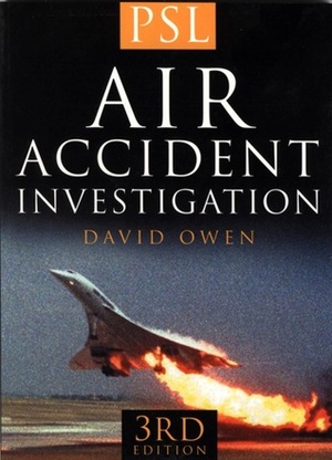 Air Accident Investigation by David L. Owen