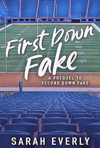 First Down Fake: A Prequel to Second Down Fake by Sarah Everly