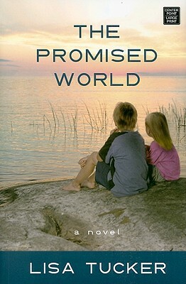 The Promised World by Lisa Tucker