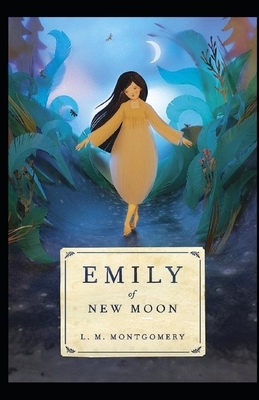 Emily of New Moon Illustrated by L.M. Montgomery