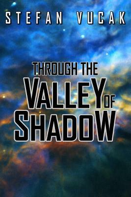 Through the Valley of Shadow by Stefan Vucak