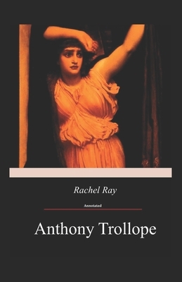 Rachel Ray Annotated by Anthony Trollope