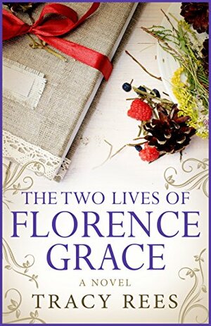 The Two Lives of Florence Grace by Tracy Rees