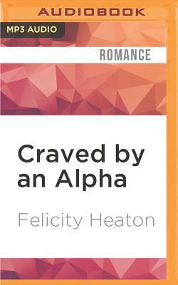 Craved by an Alpha by Felicity Heaton