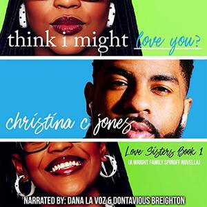 I Think I Might Love You by Christina C. Jones