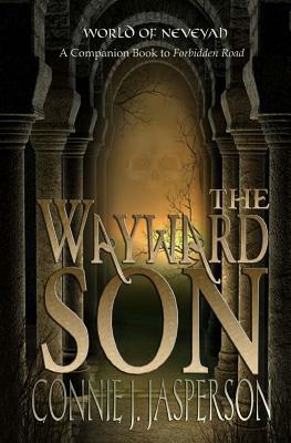 The Wayward Son: A Companion Book to "Forbidden Road" by Connie J. Jasperson