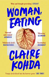 Woman, Eating by Claire Kohda