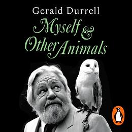 Myself & Other Animals  by Gerald Durrell