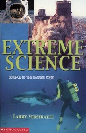 Extreme Science by Larry Verstraete