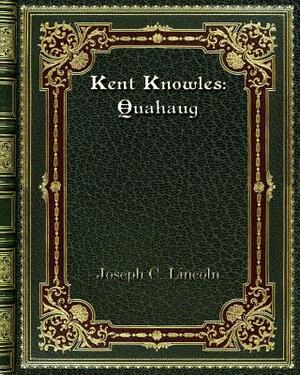 Kent Knowles: Quahaug by Joseph C. Lincoln