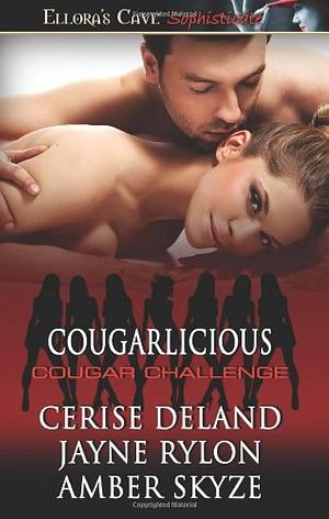 Cougarlicious by Cerise Deland, Amber Skyze, Jayne Rylon