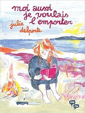 Moi aussi je voulais l'emporter by Julie Delporte