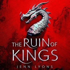The Ruin of Kings by Jenn Lyons